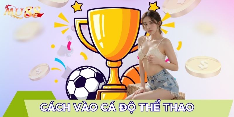 Cách vào cá độ thể thao