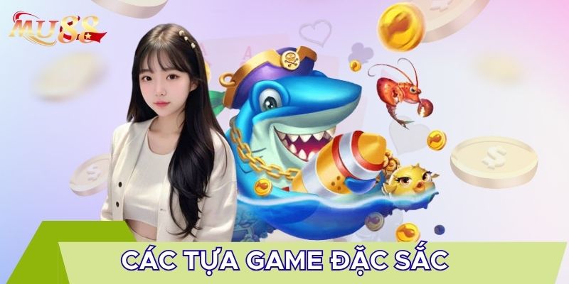 Các tựa game đặc sắc
