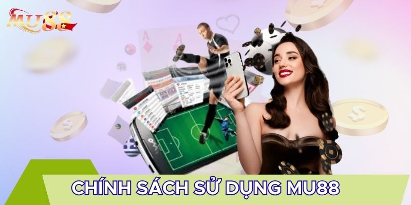 Chính sách sử dụng MU88 giúp môi trường giải trí an toàn