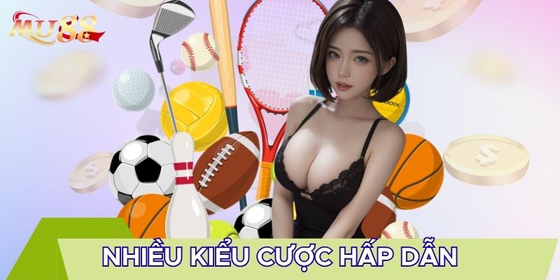 Nhiều kiểu cược hấp dẫn