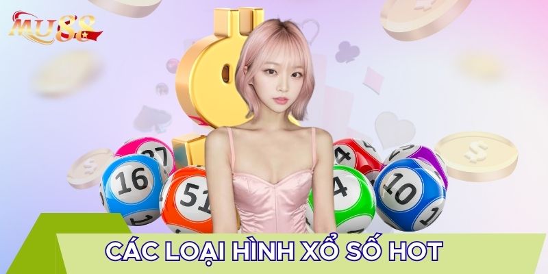 Các loại hình xổ số hot