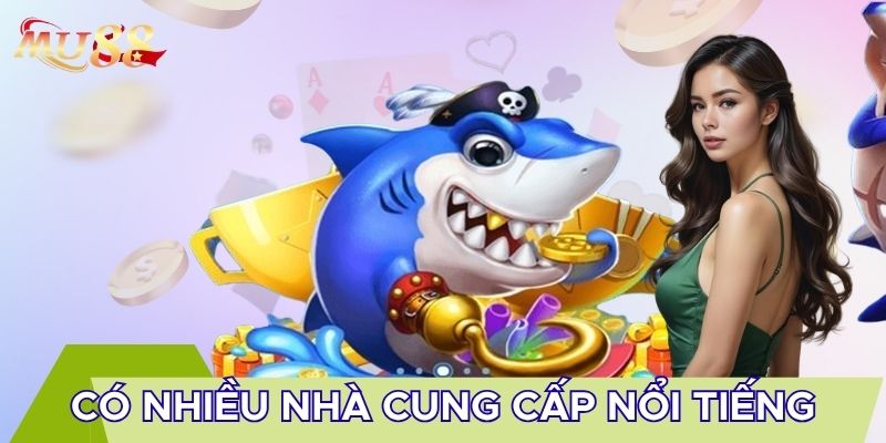 Có nhiều nhà cung cấp nổi tiếng