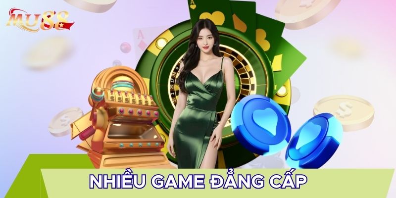 Nhiều game đẳng cấp