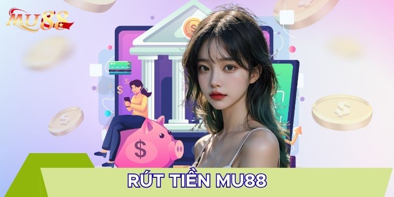 Lưu ý khi rút tiền MU88